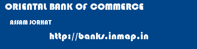 ORIENTAL BANK OF COMMERCE  ASSAM JORHAT    banks information 